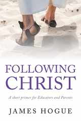 9781685262792-1685262791-Following Christ: A short primer for Educators and Parents