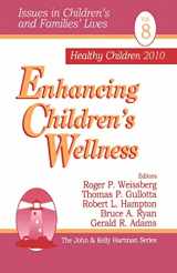 9780761910923-0761910921-Enhancing Children′s Wellness (Issues in Children′s and Families′ Lives)