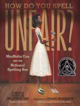 9781536215540-1536215546-How Do You Spell Unfair?: MacNolia Cox and the National Spelling Bee