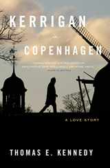 9781620401095-1620401096-Kerrigan in Copenhagen: A Love Story