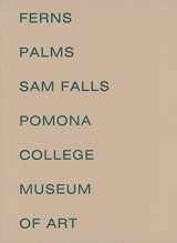 9780985625146-0985625147-Sam Falls: Ferns and Palms