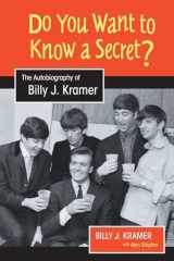 9781800504639-1800504632-Do You Want to Know a Secret?: The Autobiography of Billy J. Kramer (Studies in Popular Music)
