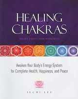 9781935127048-1935127047-Healing Chakras: Awaken Your Body's Energy System for Complete Health, Happiness, and Peace