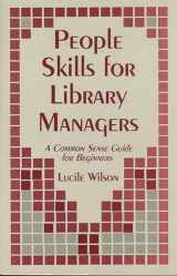 9781563081439-1563081431-People Skills for Library Managers: A Common Sense Guide for Beginners
