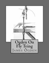 9781548153625-1548153621-Ogden on Fly Tying