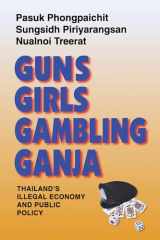9789747100754-9747100754-Guns, Girls, Gambling, Ganja: Thailand's Illegal Economy and Public Policy