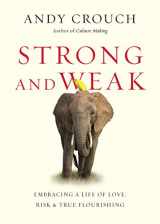9780830844708-0830844708-Strong and Weak: Embracing a Life of Love, Risk and True Flourishing