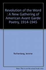 9780826401472-0826401473-Revolution of the Word : A New Gathering of American Avant Garde Poetry, 1914-1945