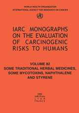 9789283212829-9283212827-Some Traditional Herbal Medicines, Some Mycotoxins, Naphthalene and Styrene (IARC Monographs on the Evaluation of the Carcinogenic Risks to Humans, 82)