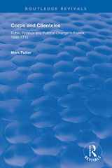 9781138709232-1138709239-Corps and Clienteles: Public Finance and Political Change in France, 1688-1715 (Routledge Revivals)