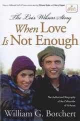 9781592859801-1592859801-The Lois Wilson Story, Hallmark Edition: When Love Is Not Enough