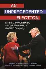 9781440860652-1440860653-An Unprecedented Election: Media, Communication, and the Electorate in the 2016 Campaign