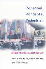 9780262090391-0262090392-Personal, Portable, Pedestrian: Mobile Phones in Japanese Life