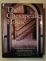 9780807835777-0807835773-The Chesapeake House: Architectural Investigation by Colonial Williamsburg