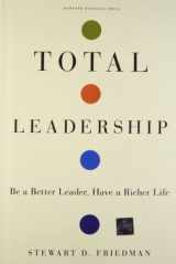 9781422103289-1422103285-Total Leadership: Be a Better Leader, Have a Richer Life