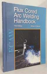9781605250779-1605250775-Flux Cored Arc Welding Handbook