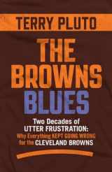 9781598511000-1598511009-The Browns Blues: Two Decades of Utter Frustration: Why Everything Kept Going Wrong for the Cleveland Browns