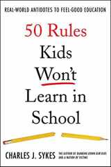 9780312360382-031236038X-50 Rules Kids Won't Learn in School: Real-World Antidotes to Feel-Good Education