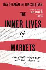 9781444788587-1444788582-The Inner Lives of Markets: How People Shape Them - And They Shape Us