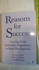 9781565490765-1565490762-Reasons for Success: Learning from Instructive Experiences in Rural Development (International Development)