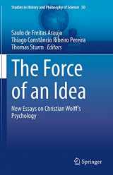 9783030744342-3030744345-The Force of an Idea: New Essays on Christian Wolff's Psychology (Studies in History and Philosophy of Science, 50)