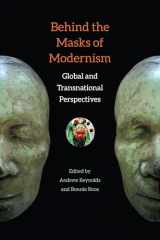 9780813061641-0813061644-Behind the Masks of Modernism: Global and Transnational Perspectives