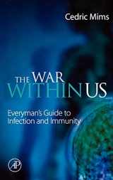 9780124982512-0124982514-The War Within Us: Everyman's Guide to Infection and Immunity