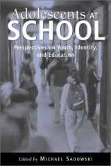 9781891792113-1891792113-Adolescents at School: Perspectives on Youth, Identity, and Education