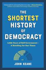 9781615198962-1615198962-The Shortest History of Democracy: 4,000 Years of Self-Government―A Retelling for Our Times