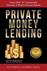 9781612448145-1612448143-Private Money Lending: Learn How To Consistently Generate A Passive Income Stream