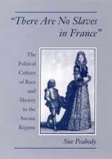 9780195101980-0195101987-"There Are No Slaves in France": The Political Culture of Race and Slavery in the Ancien Régime