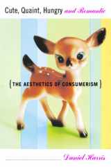 9780465028481-0465028489-Cute, Quaint, Hungry And Romantic The Aesthetics Of Consumerism
