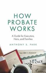 9781795484244-1795484241-How Probate Works: A Guide for Executors, Heirs, and Families