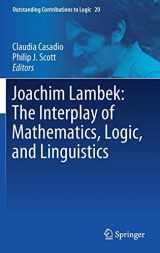 9783030665449-3030665445-Joachim Lambek: The Interplay of Mathematics, Logic, and Linguistics (Outstanding Contributions to Logic, 20)
