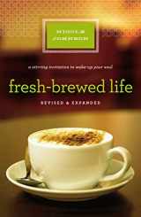 9781400203154-1400203155-Fresh-Brewed Life: A Stirring Invitation to Wake Up Your Soul, Revised & Updated Edition