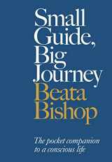 9780720620801-0720620805-Small Guide, Big Journey: The Pocket Companion to a Conscious Life