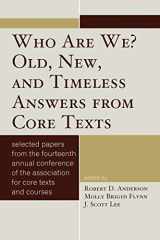 9780761853718-0761853715-Who Are We? Old, New, and Timeless Answers from Core Texts (Association for Core Texts and Courses)