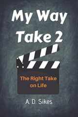 9780692157053-0692157050-My Way Take 2: The Right Take on Life