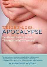 9781467845656-1467845655-Weight-Loss Apocalypse: Emotional Eating Rehab Through the Hcg Protocol