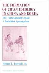 9780691073361-0691073368-The Formation of Ch'an Ideology in China and Korea: The Vajrasamadhi-Sutra, a Buddhist Apocryphon (Princeton Library of Asian Translations, 153)