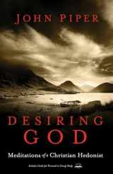 9781601423108-1601423101-Desiring God, Revised Edition: Meditations of a Christian Hedonist