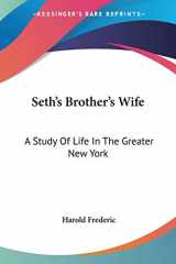 9780548485002-0548485003-Seth's Brother's Wife: A Study Of Life In The Greater New York