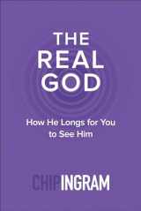 9780801018893-0801018897-The Real God: How He Longs for You to See Him