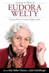 9781496814531-1496814533-Teaching the Works of Eudora Welty: Twenty-First-Century Approaches