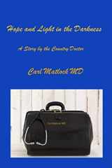9780960052189-0960052186-Hope and Light in the Darkness: A Story by the Country Doctor