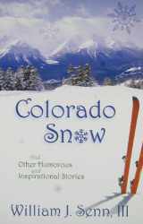 9780578009292-0578009293-Colorado Snow: And Other Humorous and Inspirational Stories