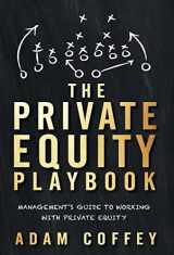 9781544513270-1544513275-The Private Equity Playbook: Management's Guide to Working with Private Equity