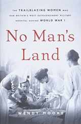 9781541672727-1541672720-No Man's Land: The Trailblazing Women Who Ran Britain’s Most Extraordinary Military Hospital During World War I