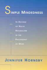 9780674005631-0674005635-Simple Mindedness: In Defense of Naive Naturalism in the Philosophy of Mind