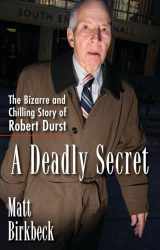 9781101987421-1101987421-A Deadly Secret: The Bizarre and Chilling Story of Robert Durst
